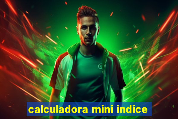 calculadora mini indice